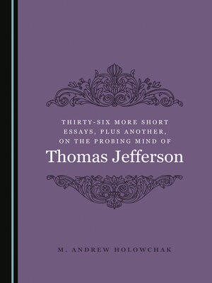 cover image of Thirty-Six More Short Essays, Plus Another, on the Probing Mind of Thomas Jefferson